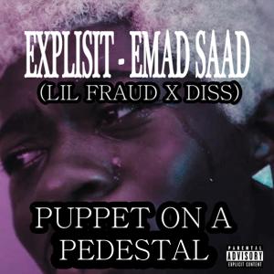 Puppet on a Pedestal Diss (feat. Emad Saad) (Explicit) dari Emad Saad