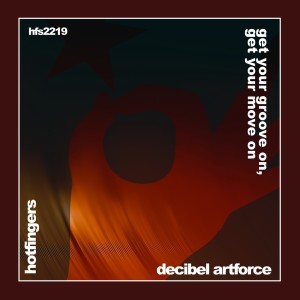 Listen to Get Your Groove On, Get Your Move On (Original Mix) song with lyrics from Decibel Artforce