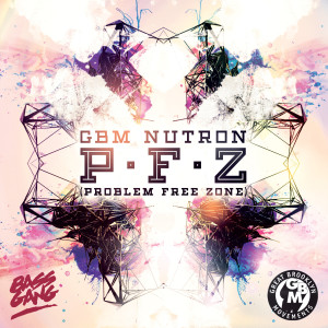 Album P.F.Z (Problem Free Zone) oleh GBM Nutron