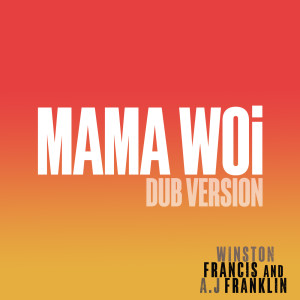 Listen to Mama Woi (Dub Version) song with lyrics from Winston Francis