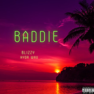Listen to Baddie (Explicit) song with lyrics from Blizzy