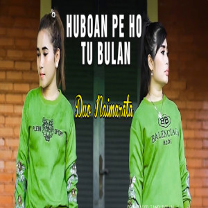 Dengarkan lagu Huboan Pe Ho Tu Bulan nyanyian Duo Naimarata dengan lirik
