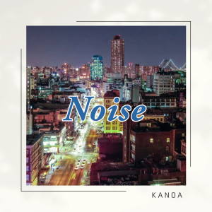 ดาวน์โหลดและฟังเพลง Noise (feat. HARUKA & ALLEN) พร้อมเนื้อเพลงจาก Kanoa