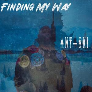 收聽Ant-Ski的Finding My Way (Explicit)歌詞歌曲