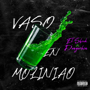 El Shick的專輯Vaso En Moliniao (Explicit)