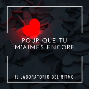 收聽Il Laboratorio del Ritmo的Pour que tu m'aimes encore (Pop Version)歌詞歌曲