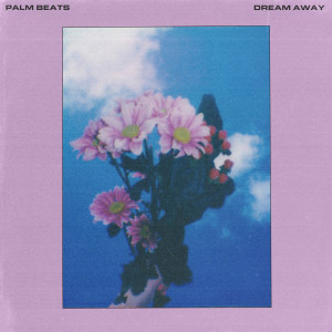 Listen to Dream Away song with lyrics from Palm Beats