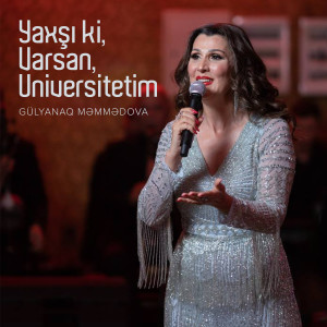 Album Yaxşı Ki, Varsan, Universitetim from Gülyanaq Məmmədova