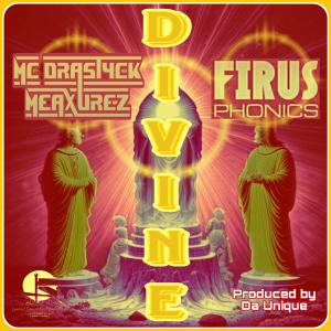 MC Drastyck Meaxurez的專輯Divine (feat. Firus Phonics & DJ 4Ever) [Da Unique Mix]