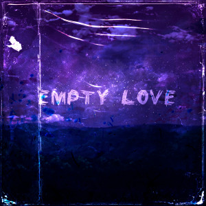 Listen to Empty Love song with lyrics from LXSTPLVYER