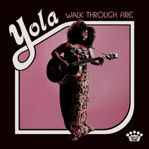 ดาวน์โหลดและฟังเพลง Walk Through Fire พร้อมเนื้อเพลงจาก Yola