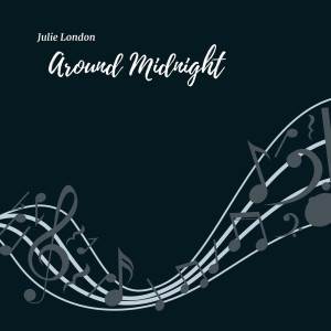 收聽Julie London的Around Midnight歌詞歌曲