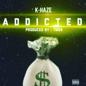 Dengarkan lagu Addicted (Explicit) nyanyian K-Haze dengan lirik