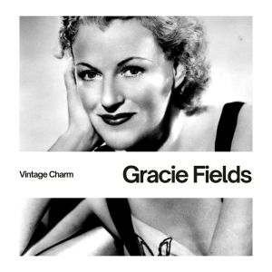Gracie Fields的专辑Gracie Fields (Vintage Charm)