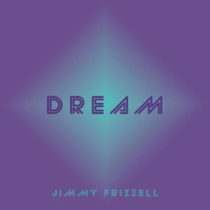 Jimmy Frizzell的專輯Dream (Explicit)