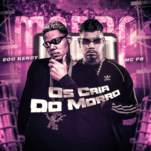 อัลบัม Os Cria do Morro (Explicit) ศิลปิน eoo kendy