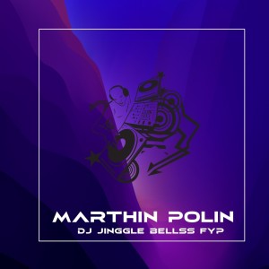 收聽MARTHIN POLIN的Dj Jinggle Bellss Fyp歌詞歌曲