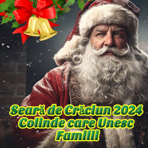 Seară de Crăciun 2024 Colinde care Unesc Familii