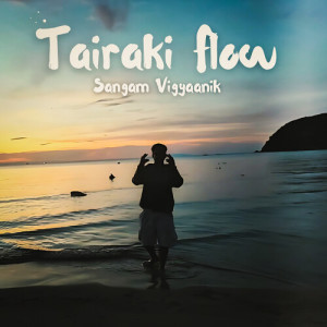 Listen to Tairaki Flow song with lyrics from Sangam Vigyaanik