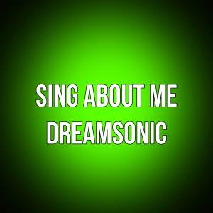 收聽dreamsonic的sing about me歌詞歌曲