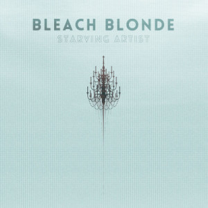 ดาวน์โหลดและฟังเพลง Starving Artist พร้อมเนื้อเพลงจาก Bleach Blonde