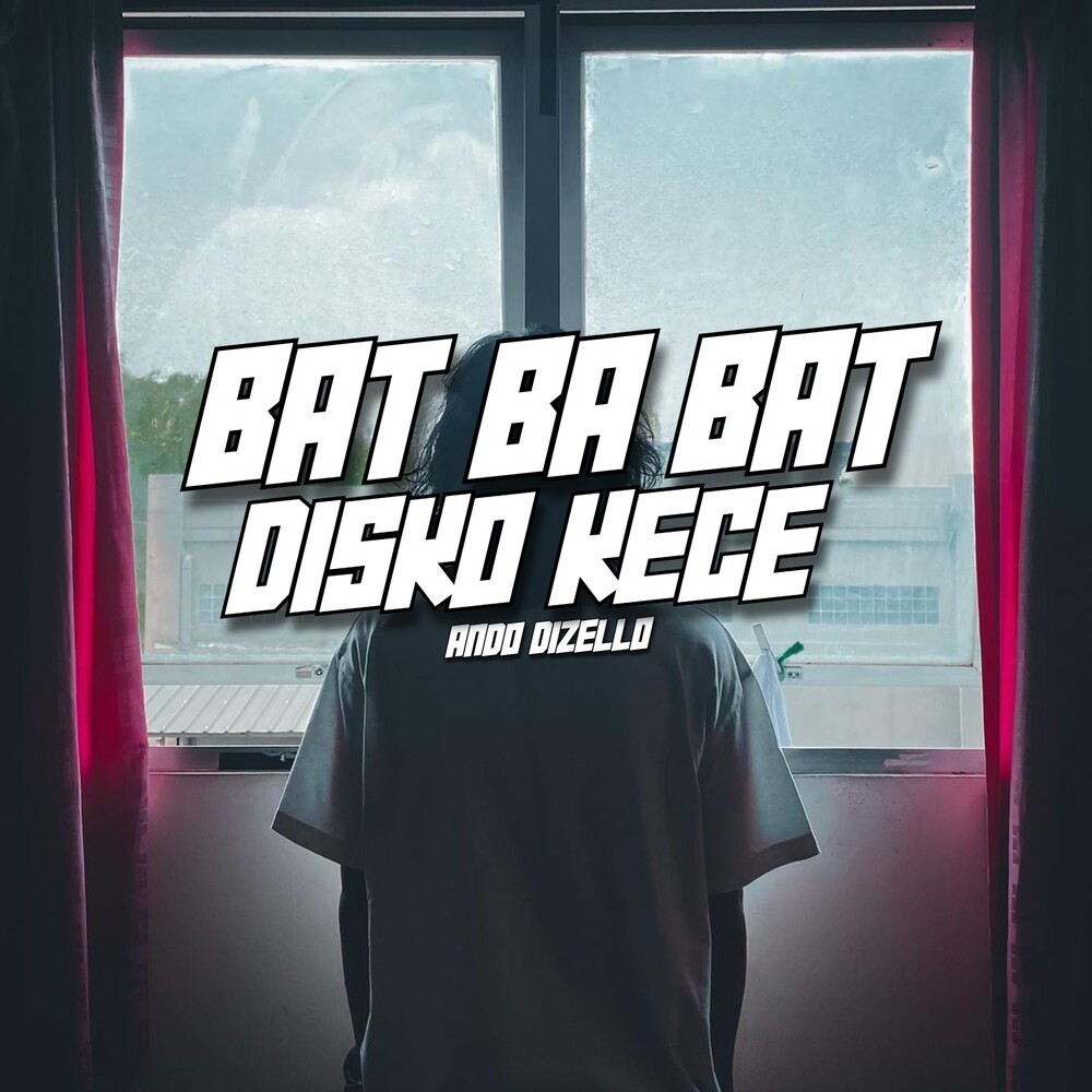 BAT BA BAT DISKO KECE