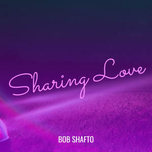 อัลบัม Sharing Love ศิลปิน Bob Shafto