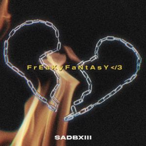ดาวน์โหลดและฟังเพลง FREAKY FANTASY พร้อมเนื้อเพลงจาก SADBXIII