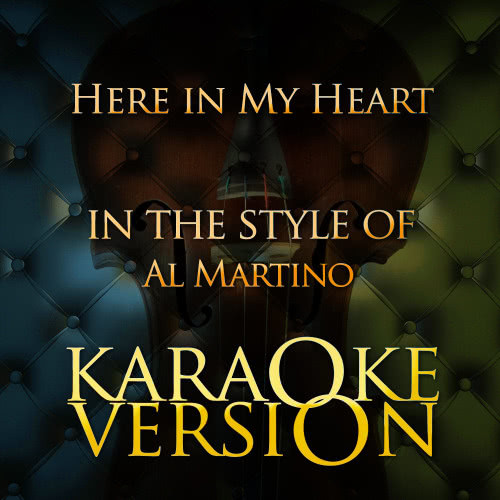 Here in My Heart (In the Style of Al Martino) [Karaoke Version] (Karaoke Version)