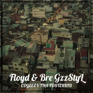 Listen to Floyd & Bre GzzStyL song with lyrics from CoGeezy Tha Fosterkid
