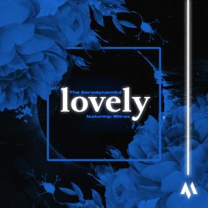 收聽The Aerodynamikz的Lovely(feat. Mitraz)歌詞歌曲