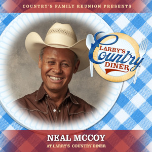 Country's Family Reunion的專輯Neal McCoy at Larry’s Country Diner (Live / Vol. 1)