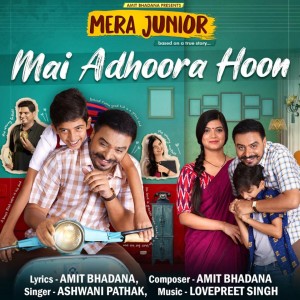 Listen to Mai Adhoora Hoon (From "Mera Junior") song with lyrics from Ashwani Pathak