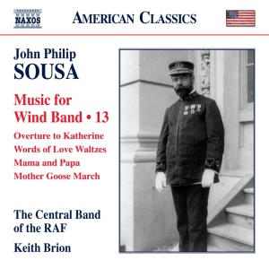 Central Band Of The Royal Air Force的專輯Sousa: Music for Wind Band, Vol. 13 (Arr. Keith Brion for Wind Band)