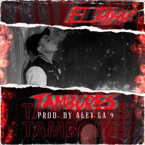 ดาวน์โหลดและฟังเพลง TAMBORES (Explicit) พร้อมเนื้อเพลงจาก El Tayax