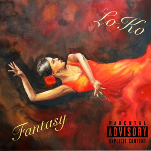 Listen to Fantasy (Explicit) song with lyrics from Loko