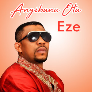 Listen to Anyibunu Otu song with lyrics from Eze