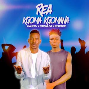 Mahery的專輯Rea Kgoma Kgomana (feat. Mmirwa SA & Roberto) [Explicit]