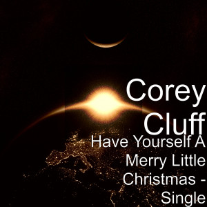 ดาวน์โหลดและฟังเพลง Have Yourself a Merry Little Christmas พร้อมเนื้อเพลงจาก Corey Cluff