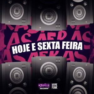 ดาวน์โหลดและฟังเพลง HOJE E SEXTA FEIRA (Explicit) พร้อมเนื้อเพลงจาก DJ Cachos SP