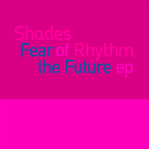 Shades of Rhythm的專輯Fear Of The Future EP (Explicit)