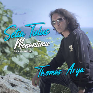 Dengarkan Setia Tulus Menantimu lagu dari Thomas Arya dengan lirik