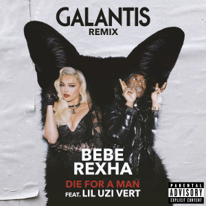 Die For a Man (feat. Lil Uzi Vert) (Galantis Remix) (Explicit) dari Bebe Rexha