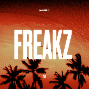 收聽AYAREZ的Freakz歌詞歌曲