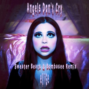 收聽Ellise的Angels Don't Cry (Sweater Beats & Bumbasee Remix)歌詞歌曲