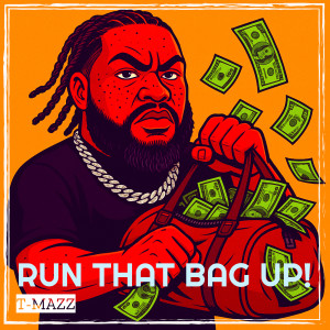 Listen to Run That Bag up! (Explicit) song with lyrics from T-Mazz