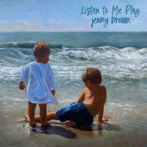 Album Listen to Me Play from Jenny Brown