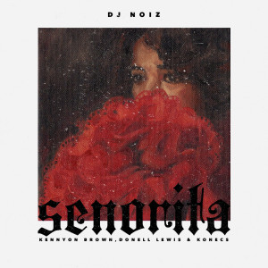 ดาวน์โหลดและฟังเพลง Senorita (feat. Kennyon Brown, Donell Lewis & Konecs) พร้อมเนื้อเพลงจาก DJ Noiz