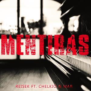 Listen to Mentiras(feat. Chelkio & Mar) song with lyrics from Reisek
