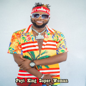 收聽Payi King的Super Woman歌詞歌曲